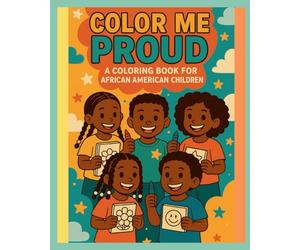 Color Me Proud: Coloring book for African American Children