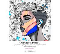 Color Me Proud - Volume One: An Uplifting LGBTQ+ Coloring Book of Love, Identity, and Self-Expression