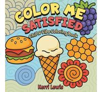 Color Me Satisfied: Chill and Vibe Coloring Book: Seamless Patterns, Relaxing Scenes| Inspiring Art for Stress Relief, Creativity