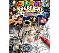 Color Me Skeptical: The Moon Landing Conspiracy Coloring Book