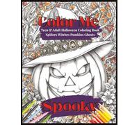Color Me Spooky Teen & Adult Halloween Coloring Book Spiders Witches Pumpkins Ghosts: Halloween Coloring Book for Adults 25 Intricate Single Sided Designs 25 Doodle Pages Witches Ghosts Pumpkins