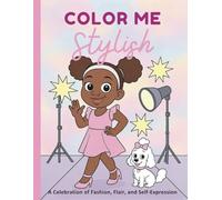 Color Me Stylish: "A Celebration of Fashion, Flair, and Self-Expression"