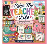 Color Me Teacher Life: Celebrating the Joy of Teaching One Page at a Time