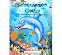 Color Me Under the Sea: Fun coloring book for aged3-6: Fun and easy coloring pages for toddlers and preschooler Ages 3-6