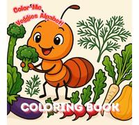 Color Me Veggies Alphabet!: "Colorful Learning from Asparagus to Zucchini"