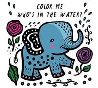 Color Me: Who's in the Water?: Watch Me Change Color in Water (4)