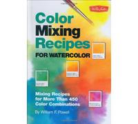 Color Mixing Recipes for Watercolor: Mixing recipes for more than 400 color combinations