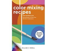 Color Mixing Recipes for Watercolor: Mixing Recipes for More Than 450 Color Combinations