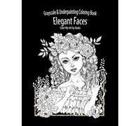 Color My Art: Elegant Faces: Grayscale & Underpainting Coloring Book