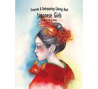 Color My Art: Japanese Girl: Grayscale & Underpainting Coloring Book