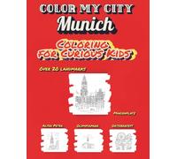 Color My City : MUNICH | Coloring for Curious Kids: Learn, Discover & Color Berlin’s Famous Landmarks: Learn, Discover & Color Berlin’s Famous ... for Kids Ages 7-12 (Color My City Series)