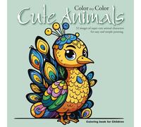 Color my Color. Cute Animals: 52 images of super cute animal characters for easy and simple painting. Coloring book for Children