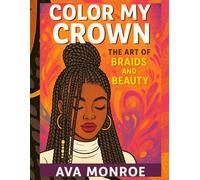 Color My Crown: The Art of Braids and Beauty