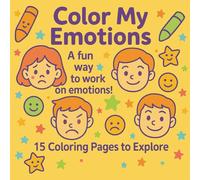 color my emotion: Help Your Child Recognize and Express Emotions Through Fun Coloring Activities