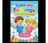 Color My Feelings: Preschool Social Emotional Learning Coloring Book for Ages 3-6 | Big Feelings for Little Kids