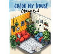 Color My House Coloring Book: Elegant house designs, modern and classic architecture, artistic home illustrations | Encourages creativity, relaxation, ... artistic expression | For Teens Ages 12-18