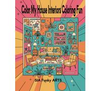 Color My House Interiors Coloring Fun: A relaxing and creative activity book / art therapy / coloring for ages 18+.