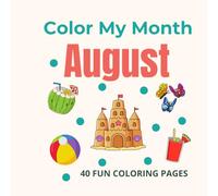 Color My Month: August Edition: Celebrate August with bright, sunny coloring pages featuring summer adventures, ice-cold treats, backyard fun, and a special end-of-summer birthday page!