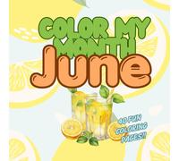 Color My Month: June Edition: A Sweet and Sunny Summer Coloring Book Full of Fun, Food, and Outdoor Adventures