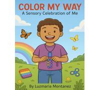Color My Way: A Coloring Book Celebrating Autism, Self-Love, and Sensory Joy