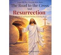 Color My Way Through Holy Week: The Road to the Cross and Resurrection: A Holy W nd Easter Sunday Coloring Book