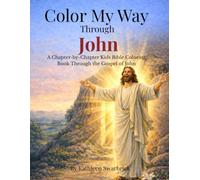 Color My Way Through John: A Chapter-by-Chapter Kids Bible Coloring Book Through the Gospel of John