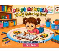 Color My World: Kiddy Coloring Fun!: A Fun and Easy Coloring Book for Kids Ages 6-12| Happy Scenes, and Creative Activities for Little Artists