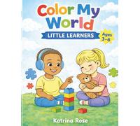 Color My World: Little Learners: A calm, Autism-Friendly Coloring Book for ages 3-6