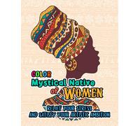 Color Mystical Native Of Women: Relief Your Stress And Satisfy Your Artistic Ambition
