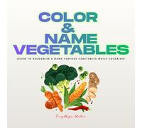 Color & Name Vegetables: Learn to Recognize & Name Various Vegetables While Coloring! | Fun Educational Activity Book for Preschoolers and Kids Ages 3-5