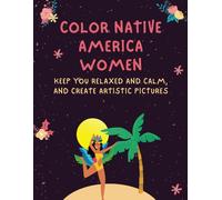 Color Native America Women: Keep You Relaxed And Calm, And Create Artistic Pictures
