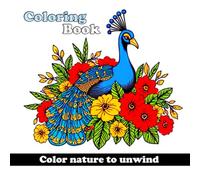 Color Nature to unwind - Teens & Adults Coloring Book.: Destress with this Nature & Outdoors Coloring Book, Whether at Home, on the Road or Traveling.