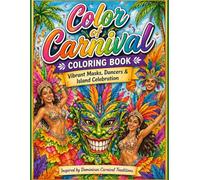 Color of Carnival Coloring Book: Vibrant Masks, Dancers & Island Celebration