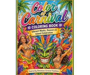 Color of Carnival Coloring Book: Vibrant Masks, Dancers & Island Celebration