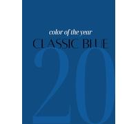 Color of the Year 2020 Classic Blue: Coffee Table Book, Hardcover Display Book Decor, Notebook, Sketch Book, Journal, Blank Notebook, Gifts for Birthdays, Housewarming Gifts, Gift for Mom