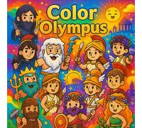 Color Olympus: Greek Mythology Coloring Book for Kids Ages 3-12: 50 Epic Pages Starring Zeus, Athena, Poseidon, Medusa & More to Inspire Creativity and Screen-Free Fun