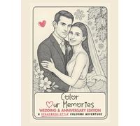 Color Our Memories: Wedding & Anniversary Edition: A Romantic Adult Coloring Book Celebrating Weddings, Anniversaries, and Everlasting Love