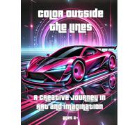 Color Outside the Lines: A Creative Journey in Art and Imagination