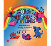 Color Outside the Lines: An Animal Coloring Book for Ages 4-9, Celebrating Imagination, Creativity, and the Joy of Seeing the World in Your Own Way