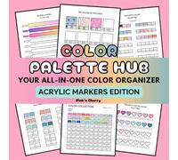 Color Palette Hub: Acrylic Markers Edition | Your All-in-One Color Organizer: Acrylic Markers Swatch Book