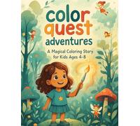 Color Quest Adventures: Join Lily and her magic paintbrush on a colorful adventure through magical worlds! A fun story and coloring book that inspires creativity, courage, and imagination.