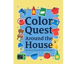 Color Quest Around the House: A S nd Find Color Hunt Activity of Household Objects for Ages 5-8 Large Print