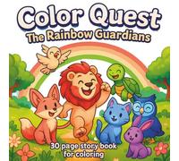 Color Quest: The Rainbow Guardians: 30 Pages Storybook for Coloring
