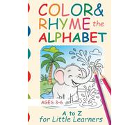 Color & Rhyme the Alphabet: A to Z for Little Learners
