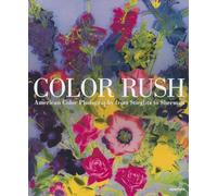 Color Rush American Color Photography from Stieglitz to Sherman /anglais