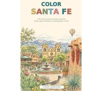Color Santa Fe: A Fun Coloring Journey Through Plazas, Adobe Landmarks, Desert Landscapes, and Southwestern Charm
