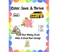 Color, Save, and Thrive: Track Your Money, Crush Debt, & Grow Your Savings