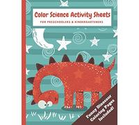 Color Science Activity Sheets For Preschoolers & Kindergarteners: Includes 24 Funny Dinosaur Coloring Pages