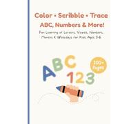 Color • Scribble • Trace - ABCs, Numbers & More!: Fun Learning of Letters, Vowels, Numbers, Months & Weekdays for Kids Ages 3-6