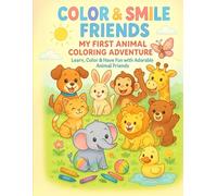 Color & Smile Friends - My First Animal Coloring Adventure: Fun, Easy & Adorable Animal Coloring Pages for Kids Ages 3-6 | Learn, Color & Smile with Your Jungle & Farm Friends!